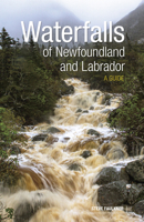 Waterfalls of Newfoundland and Labrador: A Guide 1773104357 Book Cover