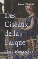 Les Ciseaux de la Parque: Ou: Variations B0BXNFGBPF Book Cover