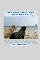 The Dogs That Hug Her Heart (The Dogs That Hug Her Heart, Book One) B0G43V3143 Book Cover
