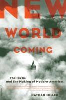 New World Coming: The 1920s and the Making of Modern America 0306813793 Book Cover