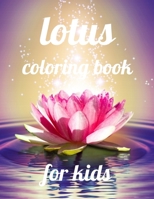 Lotus coloring book for kids: A Coloring Book of 35 Unique Stress Relief lotus Coloring Book Designs Paperback B08SP45QD1 Book Cover