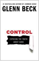 Control: Exposing the Truth About Guns 1476739870 Book Cover