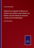 Gallerie hervorragender Kaufleute und Förderer des Handels sowie Erfinder und Meister auf dem Gebiete der Industrie, Technik und Gewerbstätgkeit. ... Buch berühmter Kaufleute. 3752517204 Book Cover