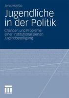 Jugendliche in Der Politik: Chancen Und Probleme Einer Institutionalisierten Jugendbeteiligung 3531173987 Book Cover