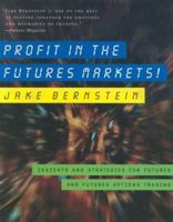 Profit in the Futures Markets!: Insights and Strategies for Futures and Futures Options Trading 1576601188 Book Cover