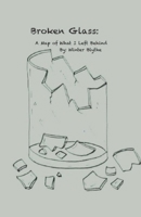 Broken Glass: A Map Of What I Left Behind B0H281C3B7 Book Cover