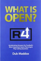 What Is Open: Accelerating Answers for Football's Most Important Game Planning & Play Calling Question B07X8K6FFB Book Cover