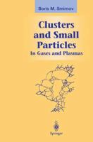 Clusters and Small Particles: In Gases and Plasmas 1461270820 Book Cover