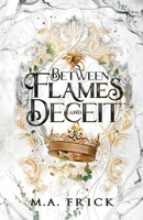 Between Flames and Deceit: Book One of the Dragon's Heart Duology: An Age Gap, Forbidden Love Fantasy Romance 1965611028 Book Cover
