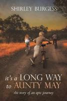It's a Long Way to Aunty May: The Story of an Epic Journey 1925595749 Book Cover