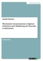Wechselnde Interpretationen religiöser Freiheiten nach Einführung der Pancasila in Indonesien 3638915158 Book Cover