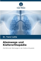 Atemwege und Kieferorthopädie: Die Rolle der Atemwege in der Kieferorthopädie 6205980649 Book Cover