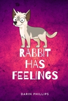 Rabbit Has Feelings B08R7DQBHK Book Cover