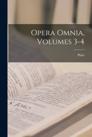 Opera Omnia, Volumes 3-4 1018481079 Book Cover