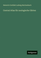 Central Atlas für zoologische Gärten 3388466572 Book Cover