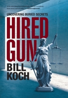 Hired Gun: Uncovering Buried Secrets 1038329442 Book Cover