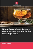 Bioactivos alimentares e óleos essenciais de limão e laranja doce (Portuguese Edition) 6207914899 Book Cover