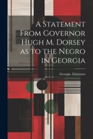 A Statement From Governor Hugh M. Dorsey as to the Negro in Georgia 1021403792 Book Cover