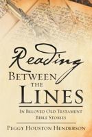 Reading Between the Lines: In Beloved Old Testament Bible Stories 1973607107 Book Cover