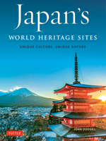 Japan's World Heritage Sites: Unique Culture, Unique Nature 4805312858 Book Cover