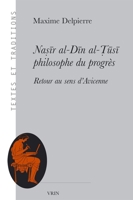 Nasir Al-Din Al-Tusi, Philosophe Du Proges: Retour Au Sens d'Avicenne 2711632180 Book Cover
