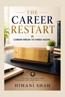 The Career Restart: How to Explain Your Resume Gap and Return to Work After a Career Break B0HC4F48SJ Book Cover