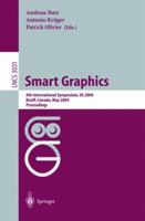 Smart Graphics: 4th International Symposium, SG 2004, Banff, Canada, May 23-25, 2004, Proceedings (Lecture Notes in Computer Science) 3540219773 Book Cover