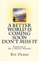 A Better World Is Coming Soon - Don't Miss It 0578113988 Book Cover