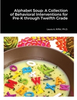 Alphabet Soup: A Collection of Behavioral Interventions for Pre-K through Twelfth Grade 130496664X Book Cover