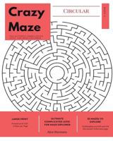 Circular Crazy Maze: The Ultimate Complicated Level for Maze Explorer, Large Print, 1 Puzzle per Page 1547209089 Book Cover