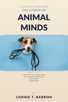 The Science of Animal Minds: A Plain English Guide to Understanding Animal Cognition, Intelligence, and What Your Pet Is Actually Thinking B0HFZ8NJJB Book Cover