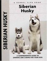 Siberian Husky: A Comprehensive Guide to Owning and Caring for Your Dog (Kennel Club Dog Breed Series) 1593782098 Book Cover