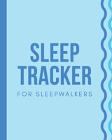 Sleep Tracker For Sleepwalkers: Sleep Apnea Insomnia Notebook | Continuous Positive Airway Pressure Diary | Log Your Sleep Patterns | Restless Leg Syndrome | Sleepwalking 1712527959 Book Cover