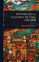Historia De La Catedral De Lima, 1535-1898 (Spanish Edition) 1023691981 Book Cover