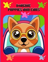 imagine puppies and cars: puppies and cars B0F2J4ST8D Book Cover