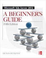 Microsoft SQL Server 2012 a Beginners Guide 5/E 0071761608 Book Cover