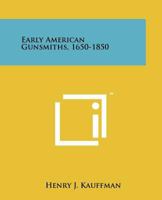 Early American gunsmiths, 1650-1850; 1258128632 Book Cover