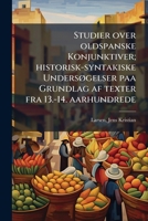 Studier over oldspanske Konjunktiver; historisk-syntakiske Undersøgelser paa Grundlag af texter fra 13.-14. aarhundrede 1245080830 Book Cover