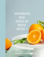 Anunnaki and Gods of India Book 1 1304588955 Book Cover