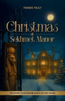 Christmas at Sekhmet Manor: A thrilling Victorian intrigue of secret chambers, forgotten artefacts, and fluttering hearts B0G2JRVDN6 Book Cover