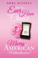 Did You Ever Have the Chance to Marry an American Multimillionaire? 1504970977 Book Cover