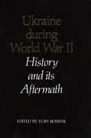 Ukraine During World War Ii (The Canadian library in Ukrainian studies) 0920862365 Book Cover