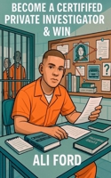 Become A Certified Private Investigator & Win B0FFHF8WV1 Book Cover