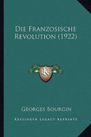 Die Franzosische Revolution (1922) 1168428831 Book Cover