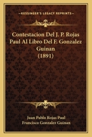 Contestacion Del J. P. Rojas Paul Al Libro Del F. Gonzalez Guinan (1891) 1160838488 Book Cover