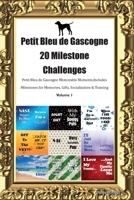 Petit Bleu de Gascogne 20 Milestone Challenges Petit Bleu de Gascogne Memorable Moments. Includes Milestones for Memories, Gifts, Socialization & Training Volume 1 1395864837 Book Cover