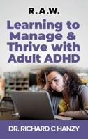 R.A.W. Learning to Manage & Thrive with Adult ADHD B0FNX4S9BW Book Cover