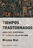 Tiempos trastornados: Análisis, historias y políticas de la mirada 8446042800 Book Cover