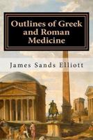 Outlines of Greek and Roman Medicine 1523724986 Book Cover