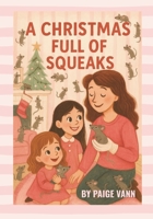 A Christmas Full of Squeaks B0FRZG9RL9 Book Cover
